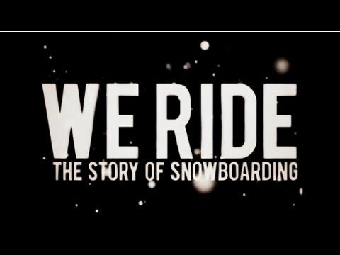 burn PRESENTS: We Ride – The Story of Snowboarding (Full Movie)